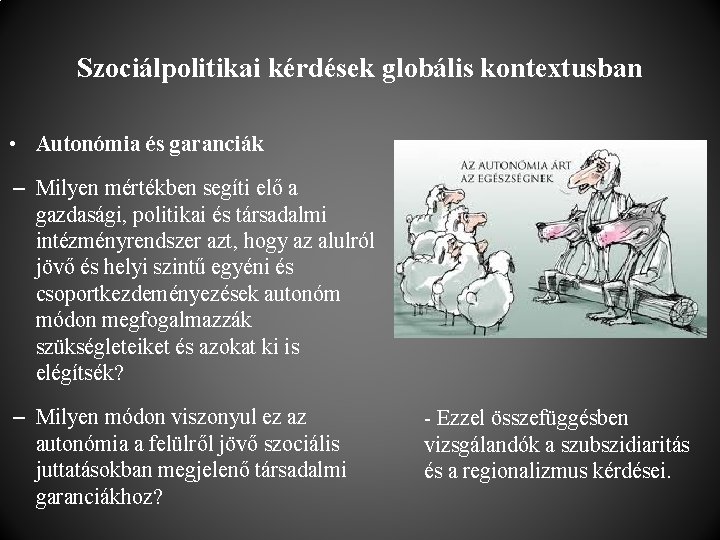 Szociálpolitikai kérdések globális kontextusban • Autonómia és garanciák – Milyen mértékben segíti elő a