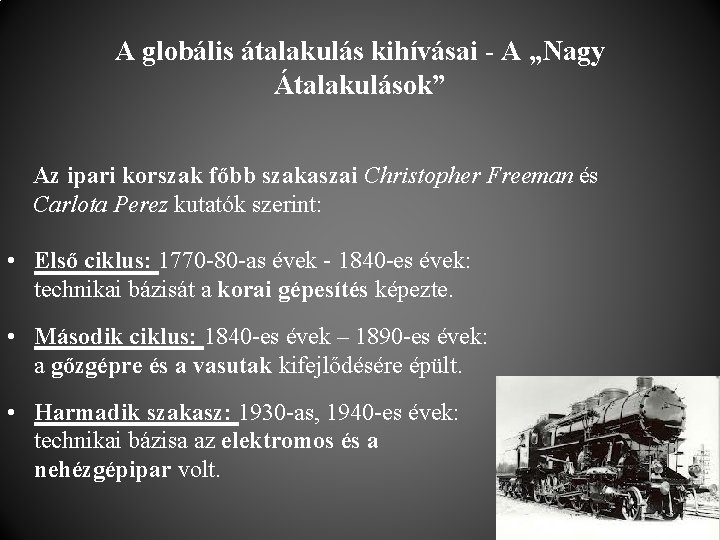 A globális átalakulás kihívásai - A „Nagy Átalakulások” Az ipari korszak főbb szakaszai Christopher