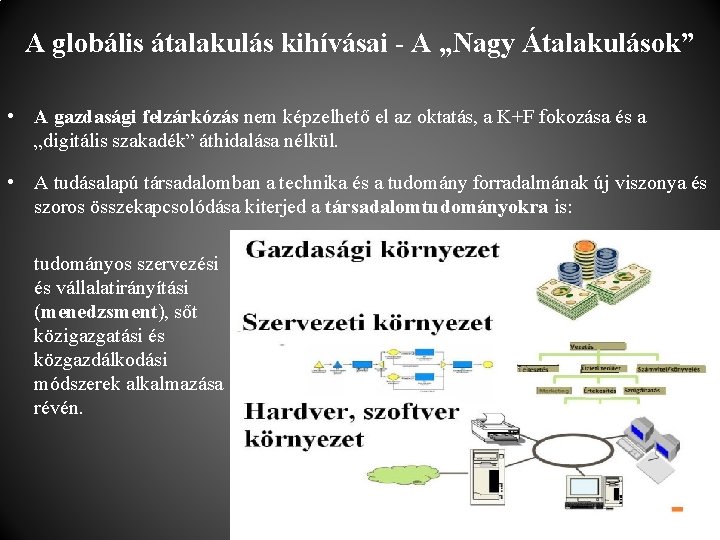 A globális átalakulás kihívásai - A „Nagy Átalakulások” • A gazdasági felzárkózás nem képzelhető