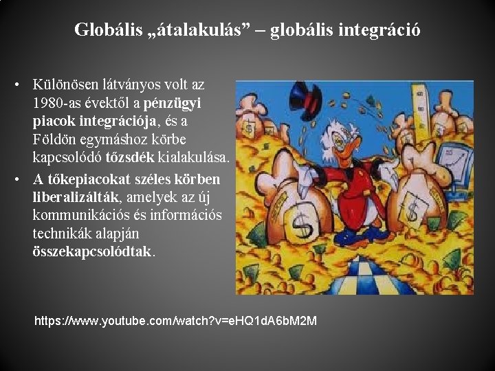 Globális „átalakulás” – globális integráció • Különösen látványos volt az 1980 -as évektől a