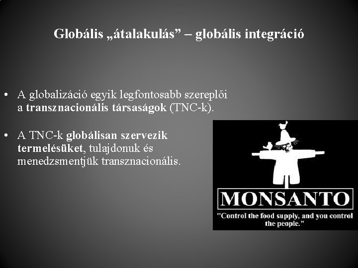 Globális „átalakulás” – globális integráció • A globalizáció egyik legfontosabb szereplői a transznacionális társaságok