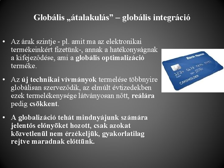 Globális „átalakulás” – globális integráció • Az árak szintje - pl. amit ma az