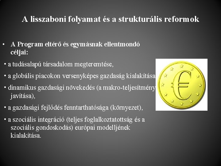 A lisszaboni folyamat és a strukturális reformok • A Program eltérő és egymásnak ellentmondó