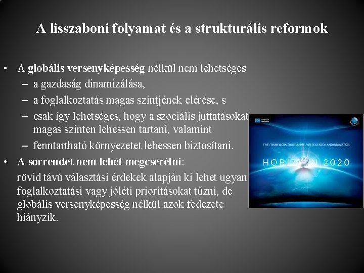 A lisszaboni folyamat és a strukturális reformok • A globális versenyképesség nélkül nem lehetséges