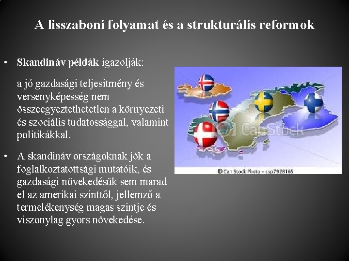 A lisszaboni folyamat és a strukturális reformok • Skandináv példák igazolják: a jó gazdasági