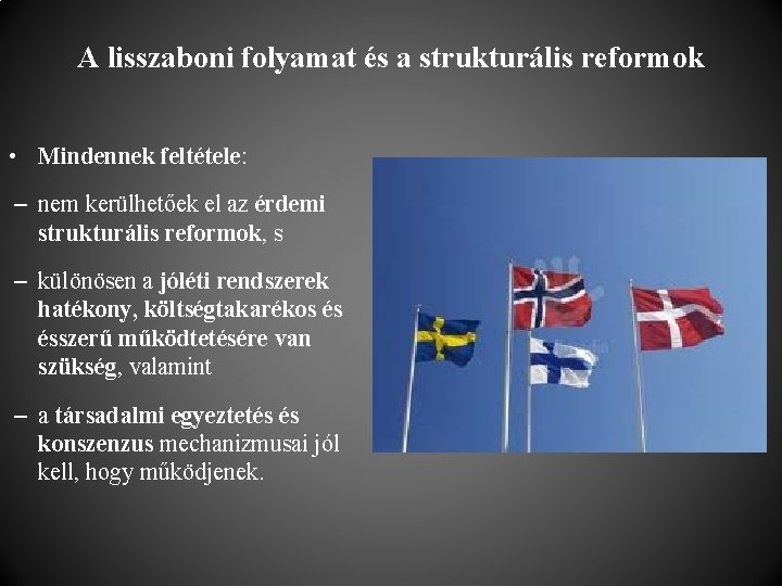 A lisszaboni folyamat és a strukturális reformok • Mindennek feltétele: – nem kerülhetőek el