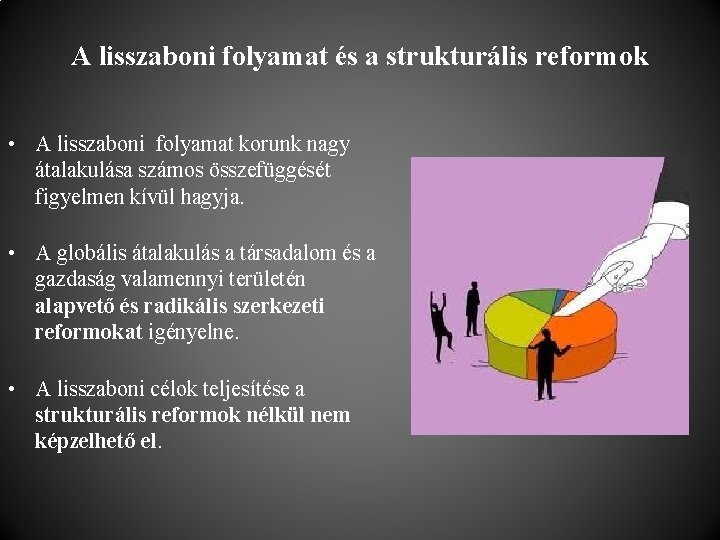 A lisszaboni folyamat és a strukturális reformok • A lisszaboni folyamat korunk nagy átalakulása