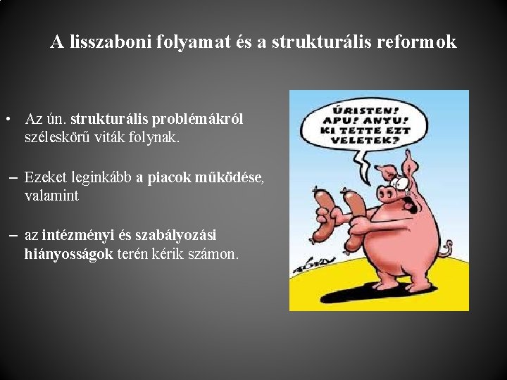 A lisszaboni folyamat és a strukturális reformok • Az ún. strukturális problémákról széleskörű viták