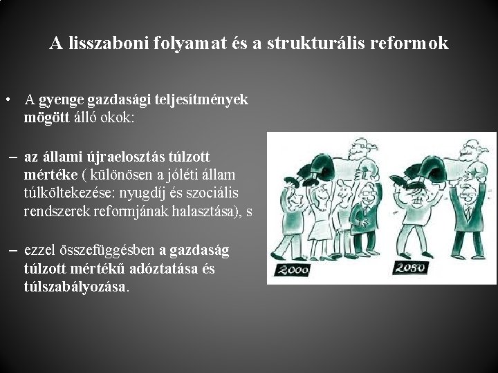 A lisszaboni folyamat és a strukturális reformok • A gyenge gazdasági teljesítmények mögött álló