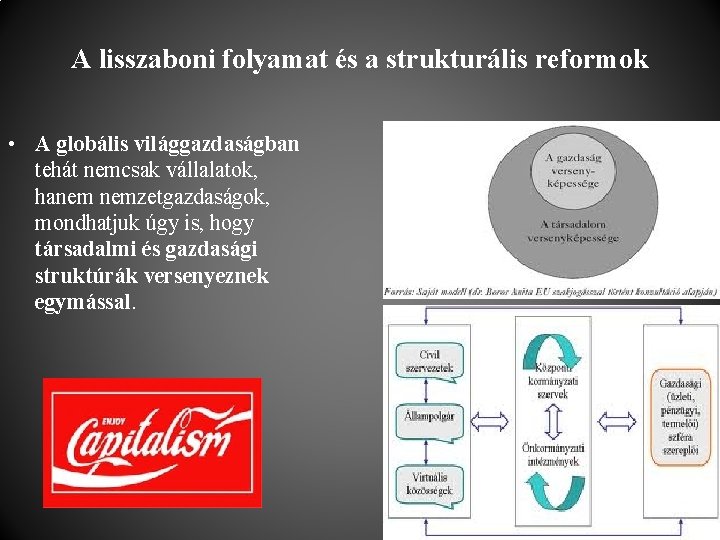 A lisszaboni folyamat és a strukturális reformok • A globális világgazdaságban tehát nemcsak vállalatok,