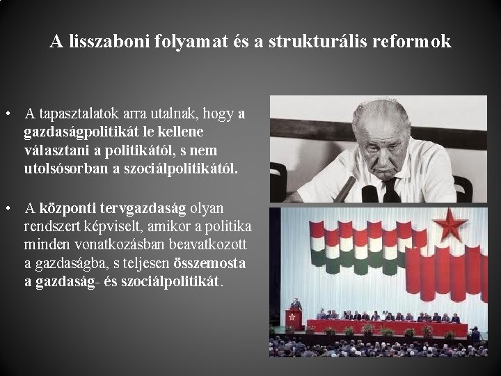 A lisszaboni folyamat és a strukturális reformok • A tapasztalatok arra utalnak, hogy a