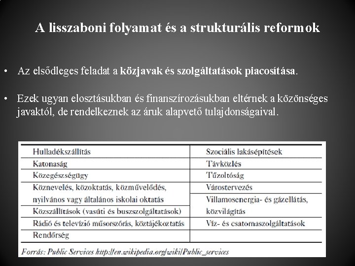 A lisszaboni folyamat és a strukturális reformok • Az elsődleges feladat a közjavak és