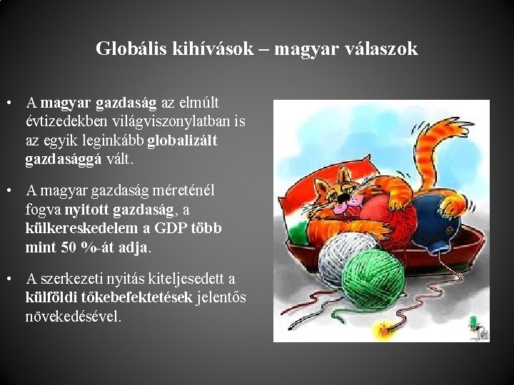Globális kihívások – magyar válaszok • A magyar gazdaság az elmúlt évtizedekben világviszonylatban is
