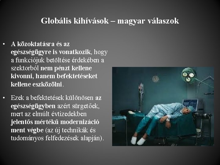 Globális kihívások – magyar válaszok • A közoktatásra és az egészségügyre is vonatkozik, hogy