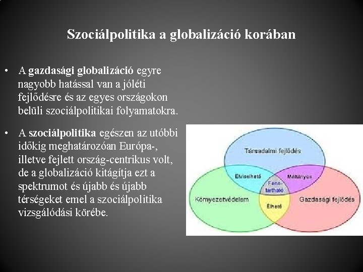 Szociálpolitika a globalizáció korában • A gazdasági globalizáció egyre nagyobb hatással van a jóléti