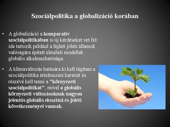 Szociálpolitika a globalizáció korában • A globalizáció a komparatív szociálpolitikában is új kérdéseket vet