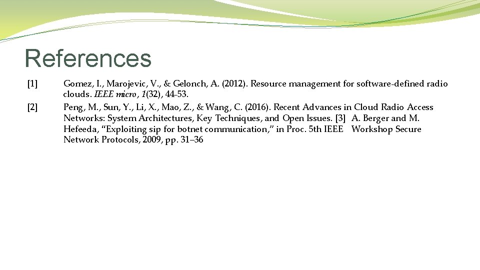 References [1] [2] Gomez, I. , Marojevic, V. , & Gelonch, A. (2012). Resource