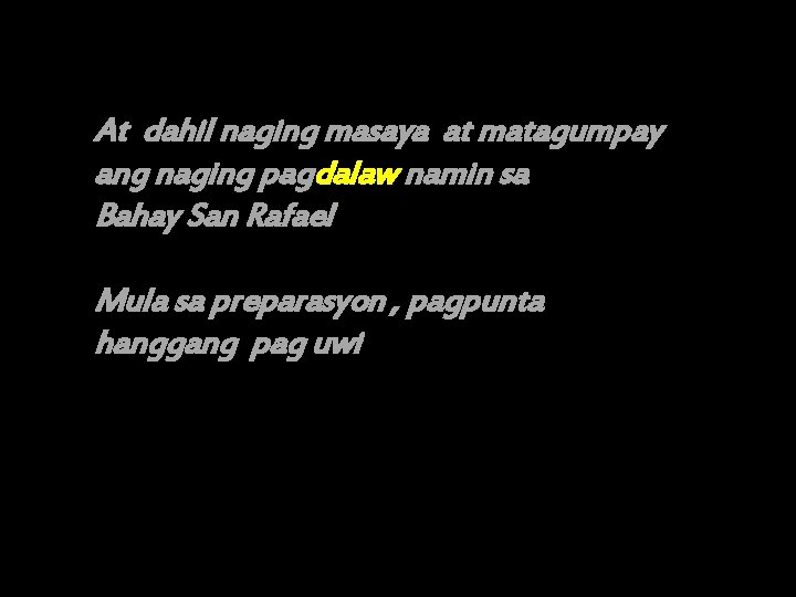 At dahil naging masaya at matagumpay ang naging pagdalaw namin sa Bahay San Rafael