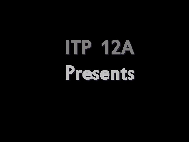 ITP 12 A Presents 