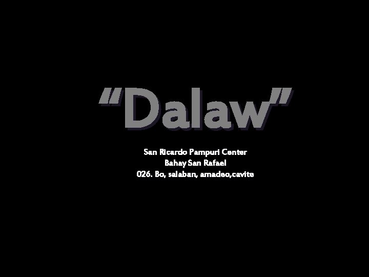 “Dalaw” San Ricardo Pampuri Center Bahay San Rafael 026. Bo, salaban, amadeo, cavite 