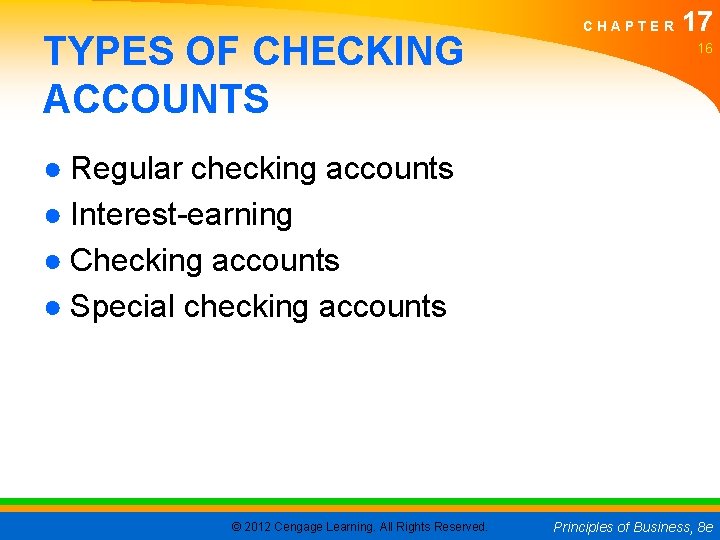 TYPES OF CHECKING ACCOUNTS CHAPTER 17 16 ● Regular checking accounts ● Interest-earning ●
