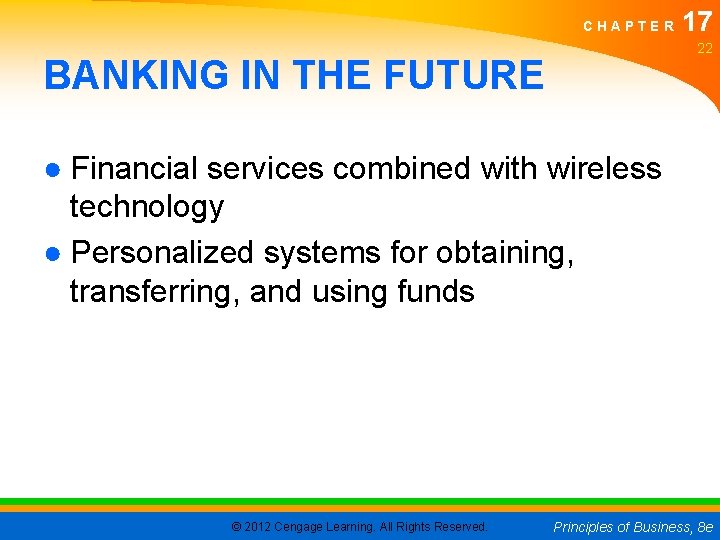 CHAPTER 17 22 BANKING IN THE FUTURE ● Financial services combined with wireless technology
