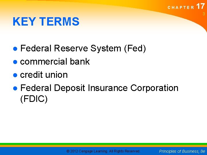 CHAPTER 17 3 KEY TERMS ● Federal Reserve System (Fed) ● commercial bank ●