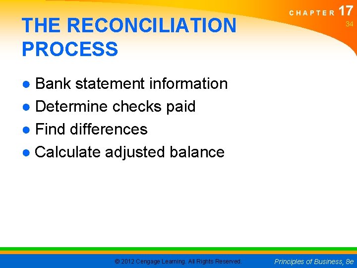 THE RECONCILIATION PROCESS CHAPTER 17 34 ● Bank statement information ● Determine checks paid