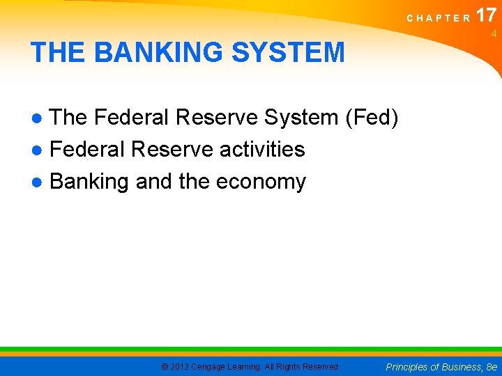 CHAPTER 17 4 THE BANKING SYSTEM ● The Federal Reserve System (Fed) ● Federal