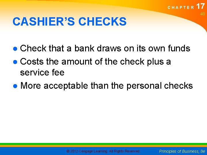 CHAPTER 17 40 CASHIER’S CHECKS ● Check that a bank draws on its own