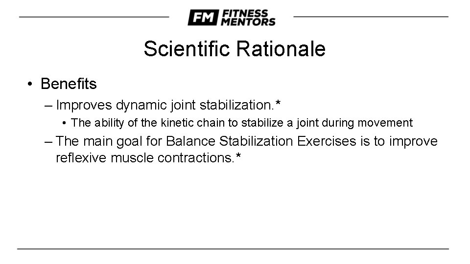 Scientific Rationale • Benefits – Improves dynamic joint stabilization. * • The ability of