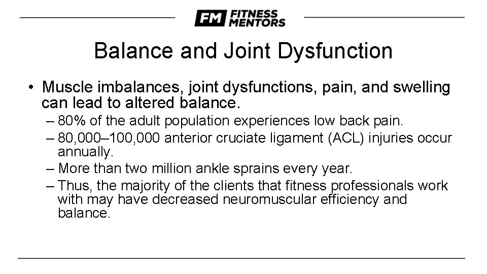 Balance and Joint Dysfunction • Muscle imbalances, joint dysfunctions, pain, and swelling can lead