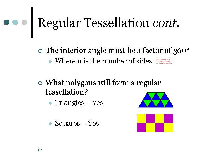 Regular Tessellation cont. ¢ The interior angle must be a factor of 360° l