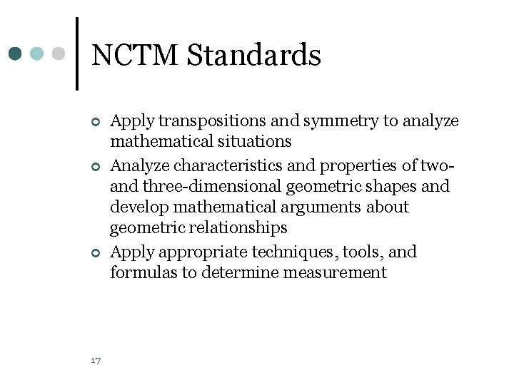 NCTM Standards ¢ ¢ ¢ 17 Apply transpositions and symmetry to analyze mathematical situations