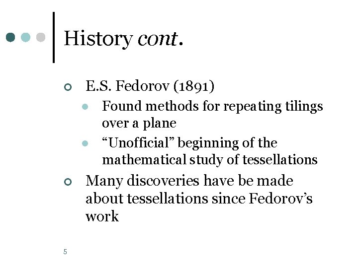 History cont. ¢ E. S. Fedorov (1891) l l ¢ 5 Found methods for