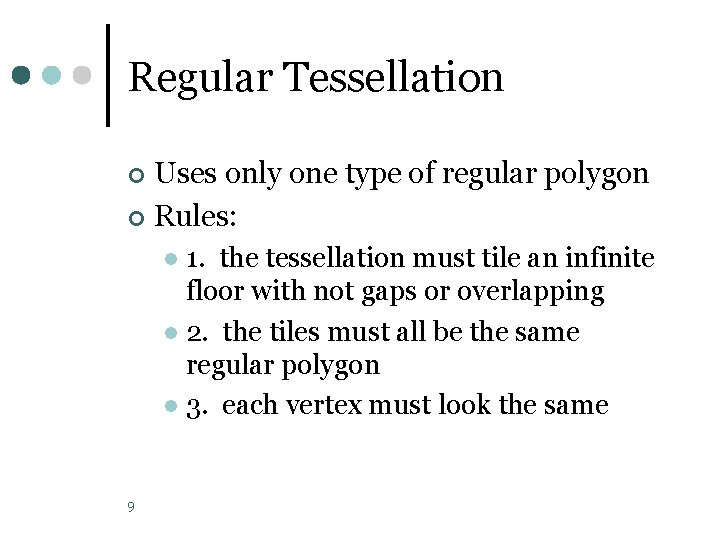 Regular Tessellation Uses only one type of regular polygon ¢ Rules: ¢ 1. the