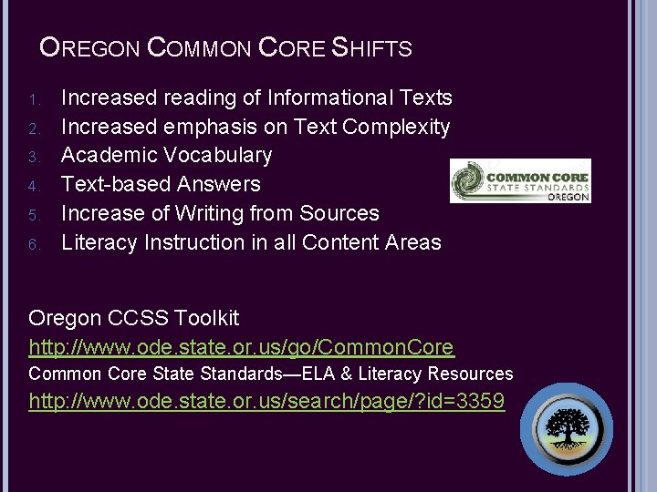 OREGON COMMON CORE SHIFTS 1. 2. 3. 4. 5. 6. Increased reading of Informational