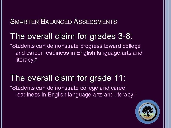 SMARTER BALANCED ASSESSMENTS The overall claim for grades 3 -8: “Students can demonstrate progress