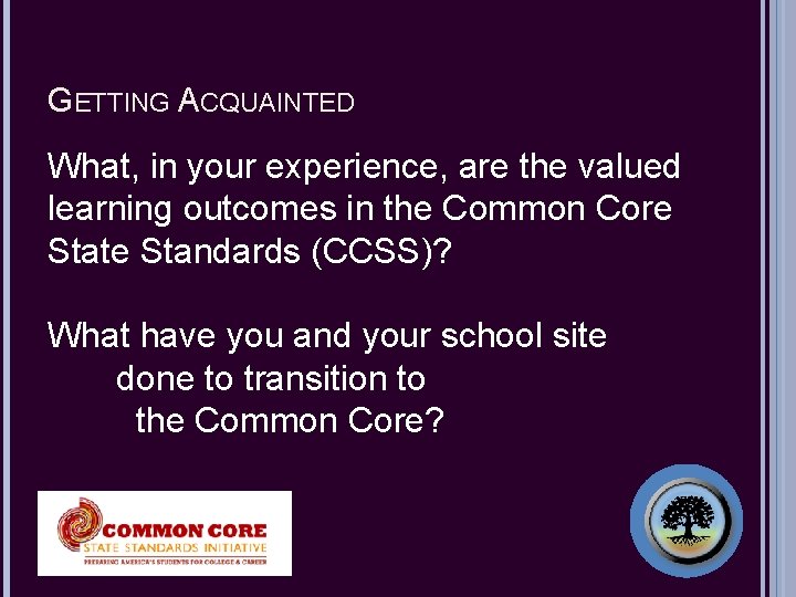 GETTING ACQUAINTED What, in your experience, are the valued learning outcomes in the Common