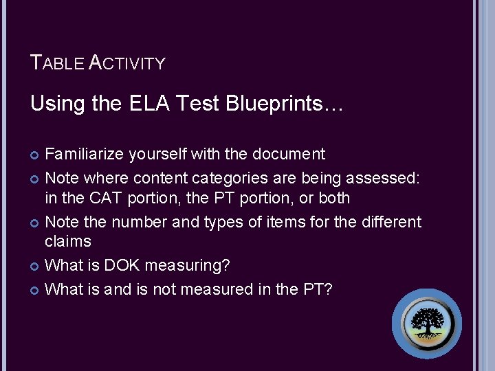 TABLE ACTIVITY Using the ELA Test Blueprints… Familiarize yourself with the document Note where