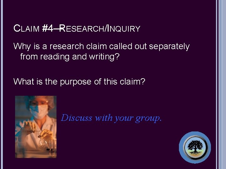 CLAIM #4—RESEARCH/INQUIRY Why is a research claim called out separately from reading and writing?