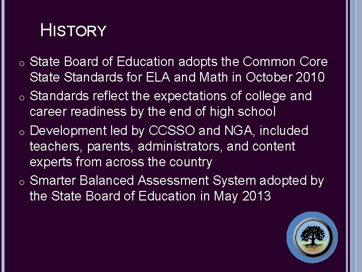 HISTORY o o State Board of Education adopts the Common Core State Standards for