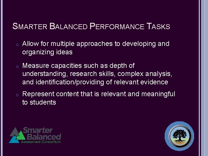 SMARTER BALANCED PERFORMANCE TASKS o Allow for multiple approaches to developing and organizing ideas