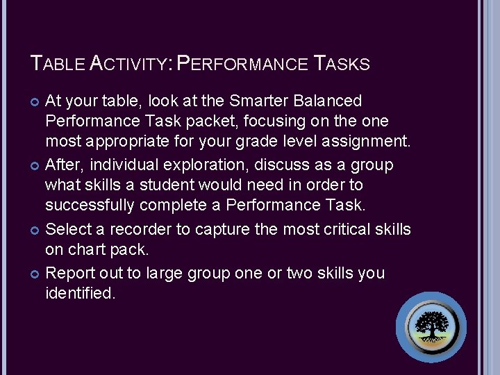 TABLE ACTIVITY: PERFORMANCE TASKS At your table, look at the Smarter Balanced Performance Task