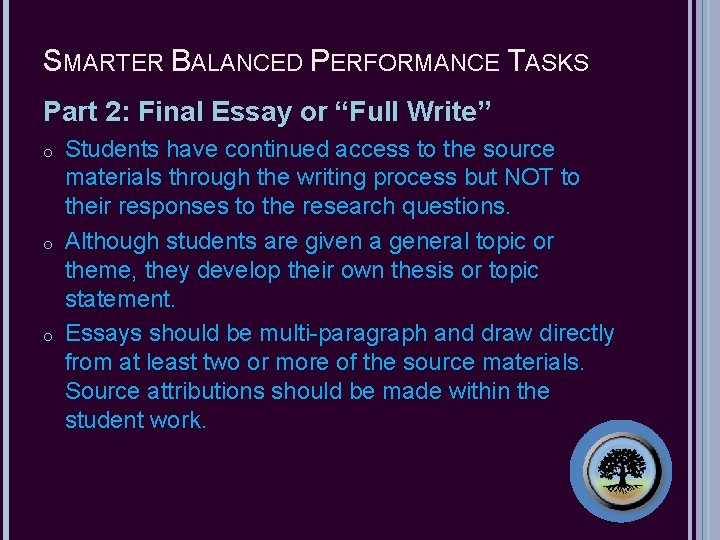 SMARTER BALANCED PERFORMANCE TASKS Part 2: Final Essay or “Full Write” o o o