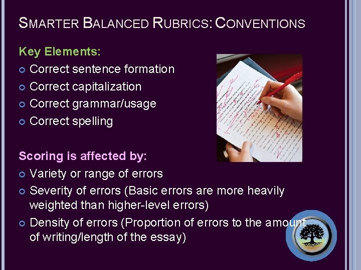 SMARTER BALANCED RUBRICS: CONVENTIONS Key Elements: Correct sentence formation Correct capitalization Correct grammar/usage Correct