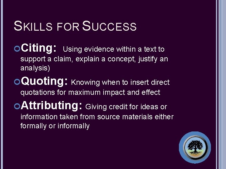 SKILLS FOR SUCCESS Citing: Using evidence within a text to support a claim, explain