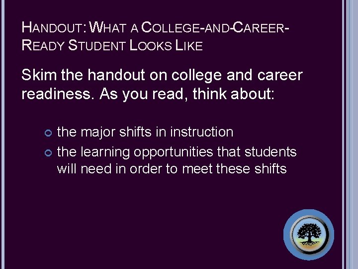 HANDOUT: WHAT A COLLEGE-AND-CAREERREADY STUDENT LOOKS LIKE Skim the handout on college and career