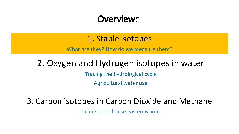 Overview: 1. Stable isotopes What are they? How do we measure them? 2. Oxygen