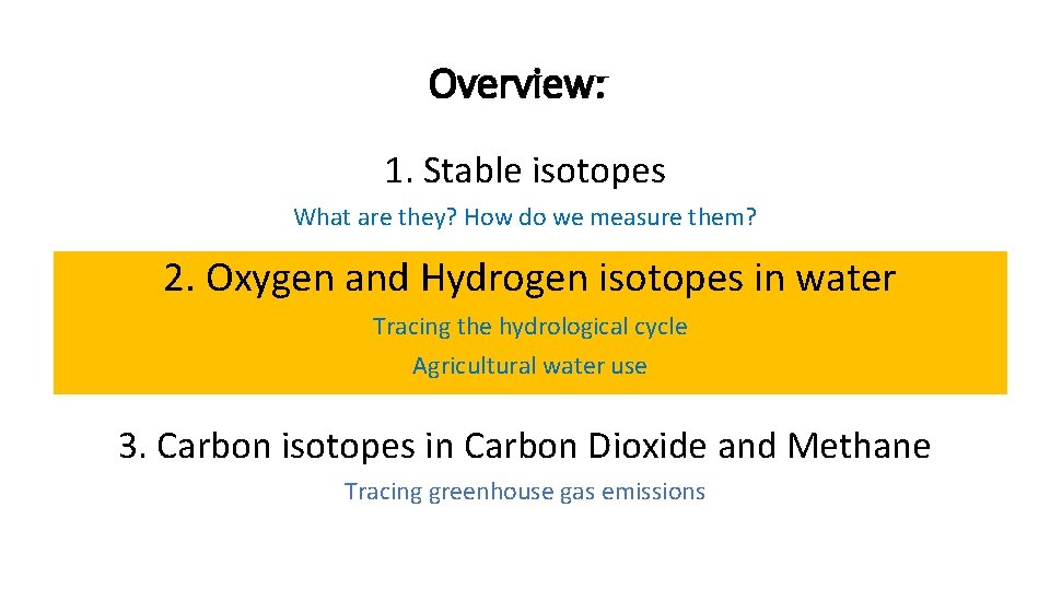 Overview: 1. Stable isotopes What are they? How do we measure them? 2. Oxygen